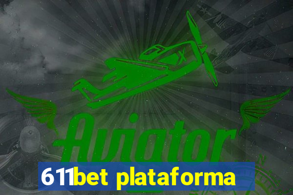 611bet plataforma